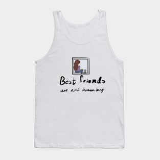 Best Friends Aren't Human Beings Tank Top